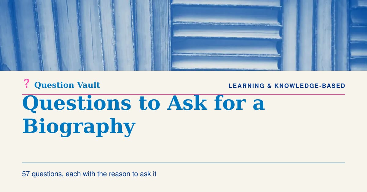57 Questions to Ask for a Biography (For a Life Story or Bio)
